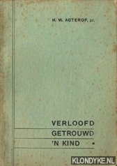 Agterhof, H.W. - Verloofd, getrouwd. 'n kind !