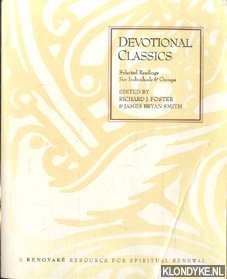 Foster, Richard J. & Smith, James Bryan - Devotional Classics. Selectes Readings for Individuals & Groups