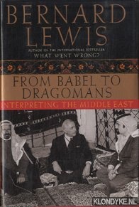Lewis, Bernard - From Babel to Dragomans. Interpreting the Middle East
