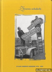 Maanen, R H C van & Smit, M. - Zilveren schakels. 25 jaar gemeente Neerijnen 1978-2003