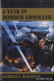 Raymond, Robert S. - A Yank in Bomber Command