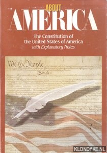 Diverse auteurs - About America. The Constitution of The United States of America. With Explanatory Notes