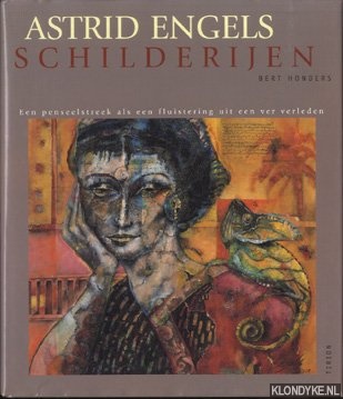 Honders, Bert - Astrid Engels schilderijen. Een penseelstreek als fluistering uit een ver verleden