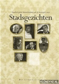 Arnoldussen, Paul (samengesteld door) - Stadsgezichten. Honderd grote Amsterdammers uit de twintigste eeuw