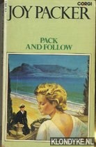 Packer, Joy - Pack and follow. One person's adventures in four different worlds