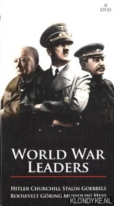 Diverse auteurs - World War Leaders. Hitler - Churchill - Stalin - Goebbels - Roosevelt - Gring - Mussolini - Hess