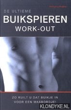 Miessneer, Wolfgang - Buikspieren work-out. Zo ruilt u dat buikje in voor een wasbordje