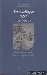 Defoort, Carine - Tien stellingen tegen Conficius. Het pleidooi van de Chinese3 wijsgeer Mozi