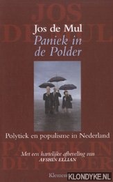 Mul, Jos de - Paniek in de polder. Polytiek en populisme in Nederland