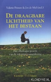 Frissen, Valerie & Mul, Jos de (red.) - De Draagbare Lichtheid Van Het Bestaan. Het Alledaagse Gezicht Van De Informatiesamenleving