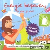 Diverse auteurs - Energie besparen, zo doe je dat !. Energiebesparende tips voor in je huishouden