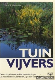 Stadelman, Peter - Tuinvijvers. Deskundig advies en pratische aanwijzingen. De mooiste ideeen voor beken, vijvers en watertuinen
