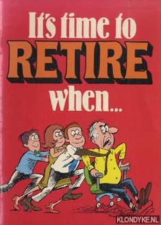 Kavet, Herb - It's time to retire when . . .