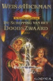 Weis & Hickman - De doodszwaard trilogie. De schepper van het doodszwaard Boek 1.