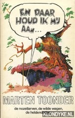 Toonder, Marten - En daar houd ik mij aan . . . De nozellarven, de wilde wagen, de heldendaden