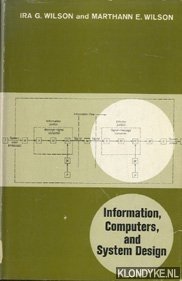 Wilson, Ira G. & Wilson, Marthann E. - Information, Computers, and System Design