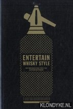 Diverse auteurs - Entertain whisky style. Een onmisbare gids voor u als gastheer/gastvrouw