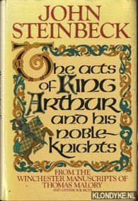 Steinbeck, John - The acts of King Arthur and his noble knights. . . From the Winchester Mss. of Thomas Malory and other sources
