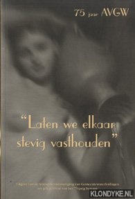 Rombach, Geurt en anderen - 'Laten we elkaar stevig vasthouden' 75 jaar AVGW