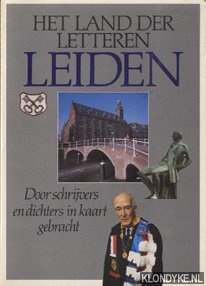 Hermans, Tilly & Peter van Zonneveld (samenstelling) - Het land der letteren Leiden. Door schrijvers en dichters in kaart gebracht