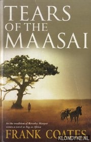 Coates, Frank, - Tears of the Maasai