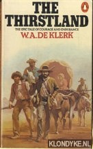 Klerk, W.A. de - The Thirstland: The Epic Tale of Courage and Endurance