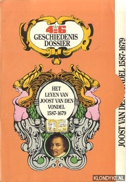 Diverse auteurs - Geschiedenis dossier. Het leven van Joost van den Vondel 1587 - 1679