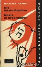 Frank, Michael - Die letzte Bastion. Nazis in Argentinien
