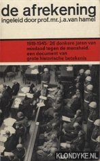 Hamel, J.A. van - De afrekening. 1919-1945/ 26 donkere jarenvan misdaad tegen de mensheid. Een document van grote historische betekenis