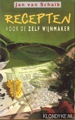 Schaik, Jan van - Recepten voor de zelf wijnmaker