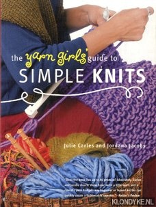 Carles, Julie & Jordana Jacobs - The yarn girls guide to simple knits