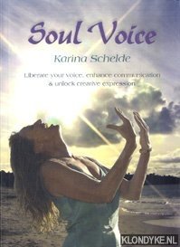 Schelde, Karina - Soul voice. Liberate your voice. Enhance communication & unlock creative expression