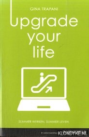 Trapani, Gina - Uopgrade your life. Slimmer werken, slimmer leven