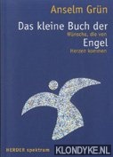 Grun, Anselm - Das kleine buch der engel. Wunsche, die von herzen kommen