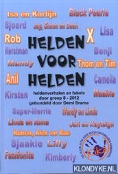 Brama, Demi - Helden voor helden, heldenverhalen en fabels door groep 8 - 2012