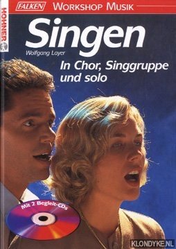 Layer, Wolfgang - Singen. In chor, singgruppe und solo