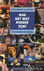 Schondorff, Rolf & Jan Pleus - Mag het wat minder zijn? De economie van alledag