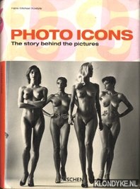 Koetzle, Hans-Michael - Photo icons. The story behind the pictures 1827-1991