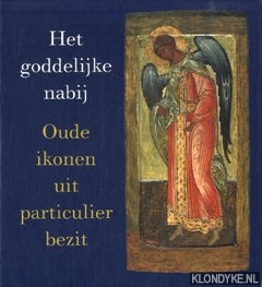 Morsink, Simon - Het goddelijke nabij. Oude ikonen uit particulier bezit