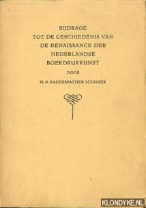 Rademacher Schorer, M.R. - Bijdrage tot de geschiedenis van de renaissance der Nederlandse boekdrukkunst