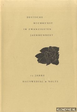Kaldewey, Gunnar A. & Roth, Dieter - Deutsche Buchkunst im Zwanzigsten Jahrhundert. 75 Jahre Hauswedel & Nolte