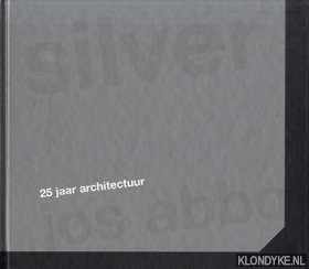 Abbo, Jos - Siver Jos Abbo 25 jaar architectuur