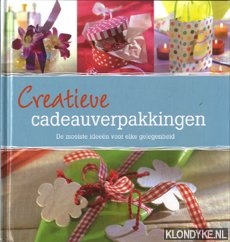 Diverse auteurs - Creatieve cadeauverpakkingen. De mooiste ideeen voor elke gelegenheid