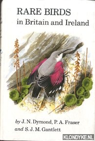 Dymond, J.N. & P.A. Fraser & S.M.M. Gantlett - Rare birds in Britain and Ireland