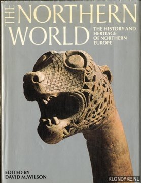 Wilson, David M. - The Northern World. The history and heritage of Nothern Europe ad. 400 - 1100