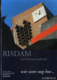 Groot, ing. N.J. & Galan, drs. Gerdien de & Former, Renate & Boezaard, Arie - Risdam, een Hoornse stadswijk. Wie weet nog hoe. . .