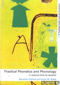 Collins, Beverly & Mees, M. - Practical Phonetics and Phonology. A resource book for students