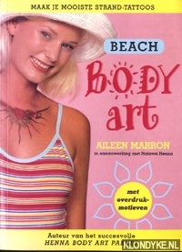 Marron, Aileen - Beach body art. Maak je mooiste strand-tattoos. (Met overdrukmotieven)