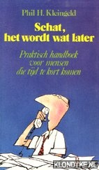 Kleingeld, Phil H. - Schat het wordt wat later. Praktisch handboek voor mensen die tijd te kort komen