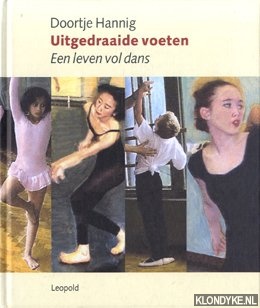 Hannig, Doortje - Uitgedraaide voeten. Een leven vol dans